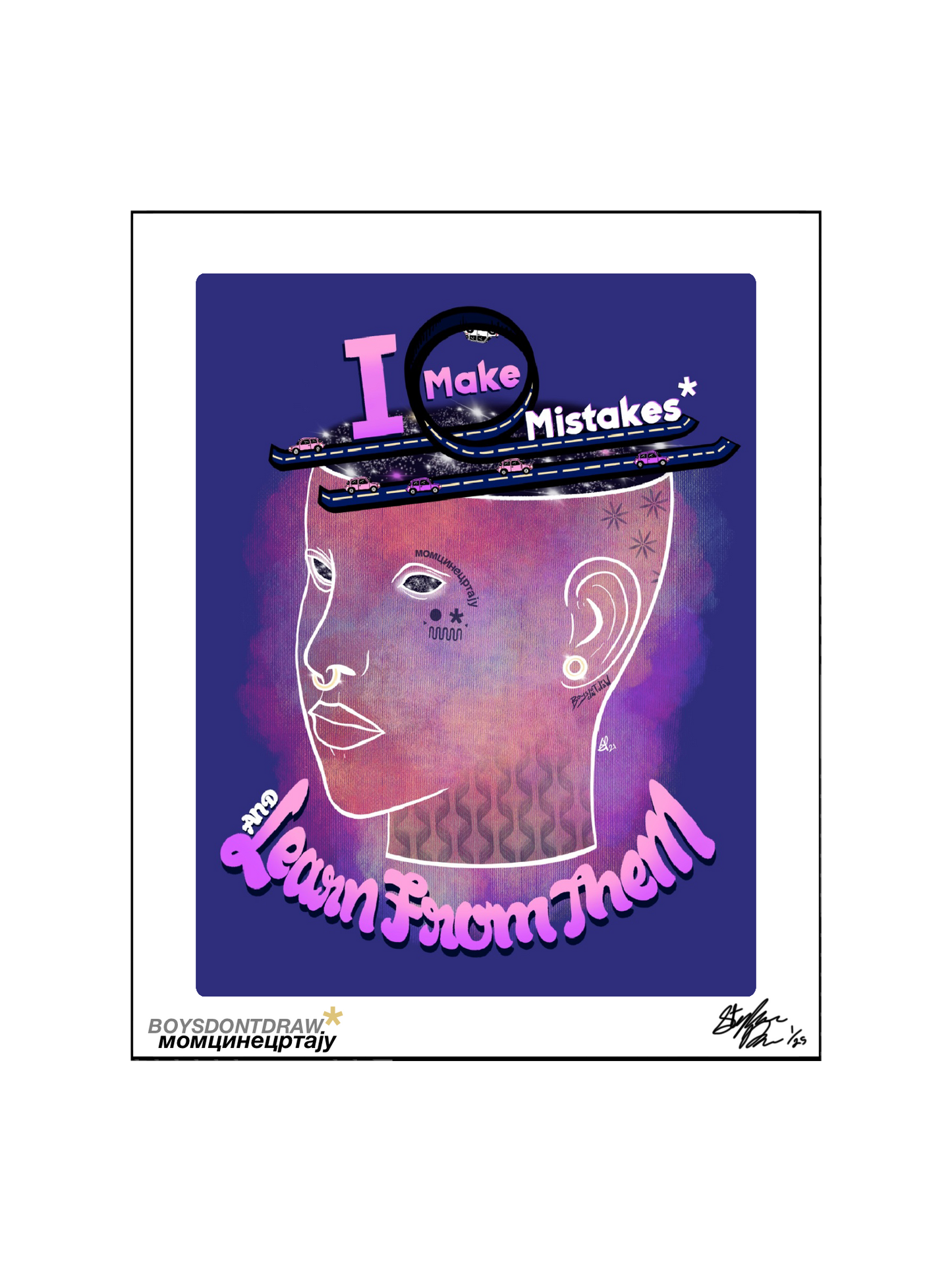 I MAKE MISTAKES AND LEARN FROM THEM - Limited Print by BOYSDONTDRAW