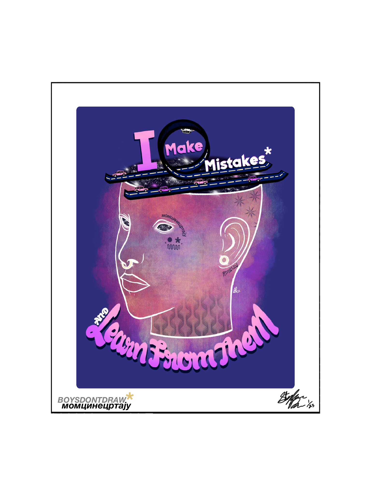 I MAKE MISTAKES AND LEARN FROM THEM - Limited Print by BOYSDONTDRAW