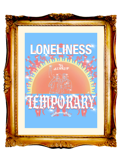 LONELINESS IS ALWAYS TEMPORARY - Limited Poster by BOYSDONTDRAW