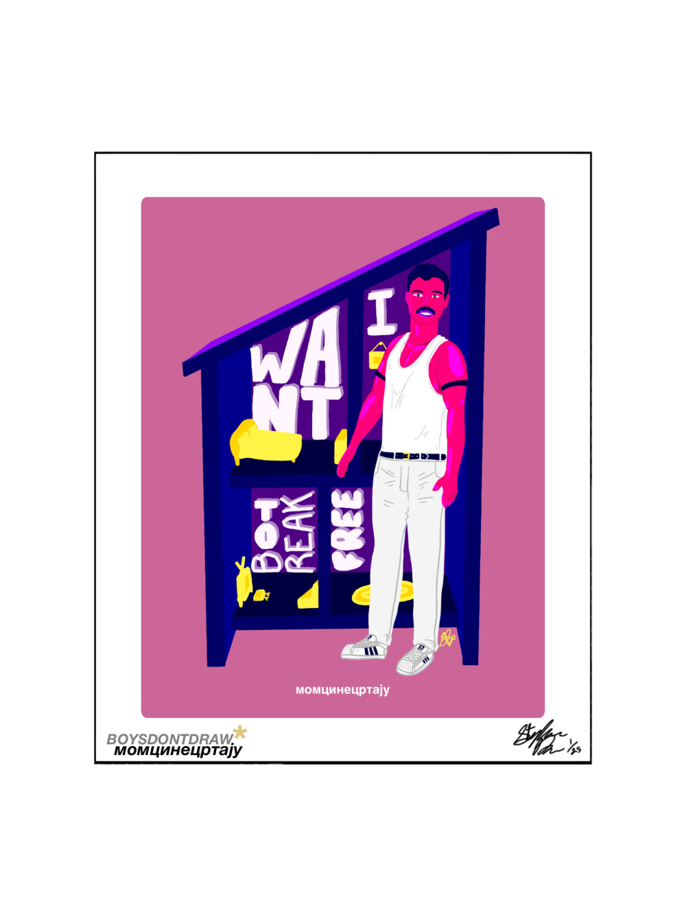 I WANT TO BREAK FREE - Limited Print - BOYSDONTDRAW