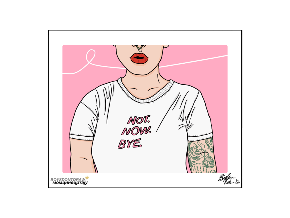 NOT. NOW. BYE. - 8.5" x 11" Limited Print by BOYSDONTDRAW