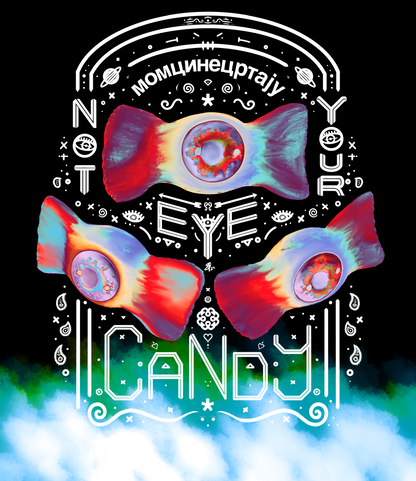 NOT YOUR EYE CANDY* - Limited Print