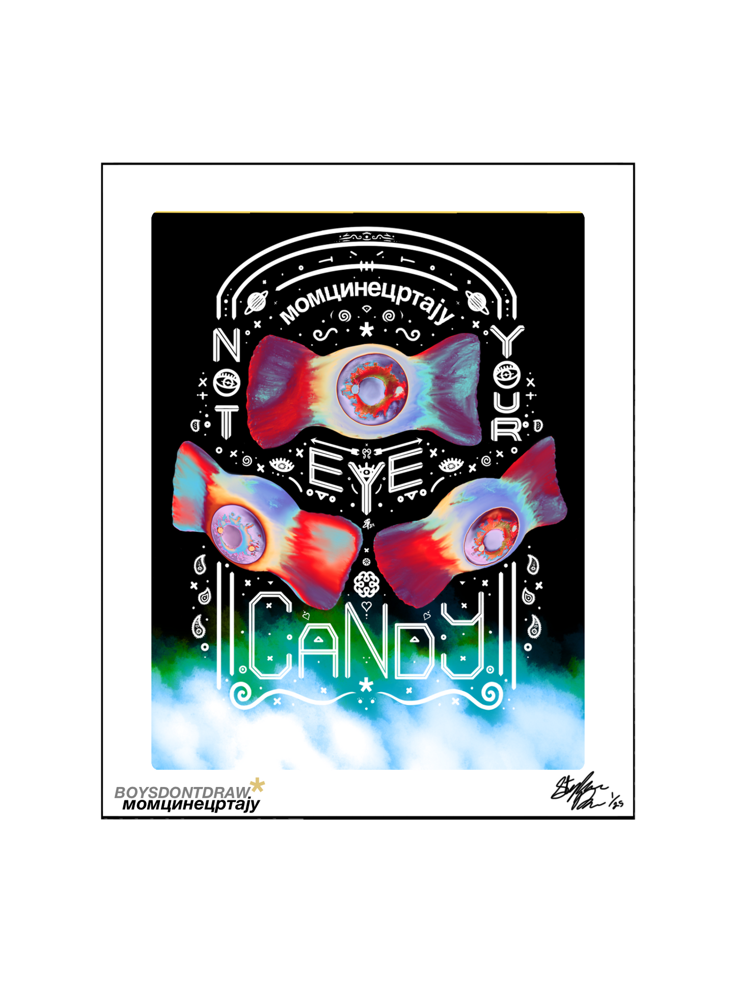 NOT YOUR EYE CANDY* - Limited Print