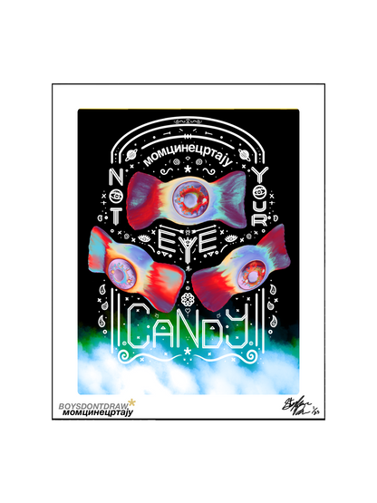 NOT YOUR EYE CANDY* - Limited Print