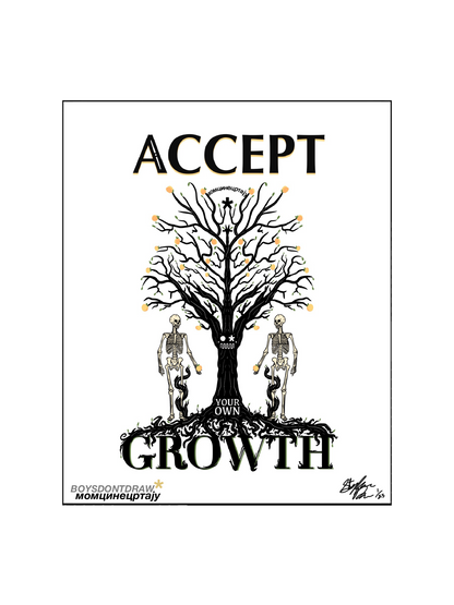 ACCEPT YOUR OWN GROWTH - Limited Print - BOYSDONTDRAW