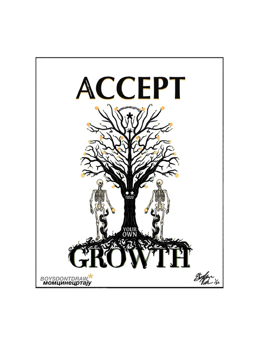 AFFIRMATION - ACCEPT YOUR OWN GROWTH - Limited Print by BOYSDONTDRAW