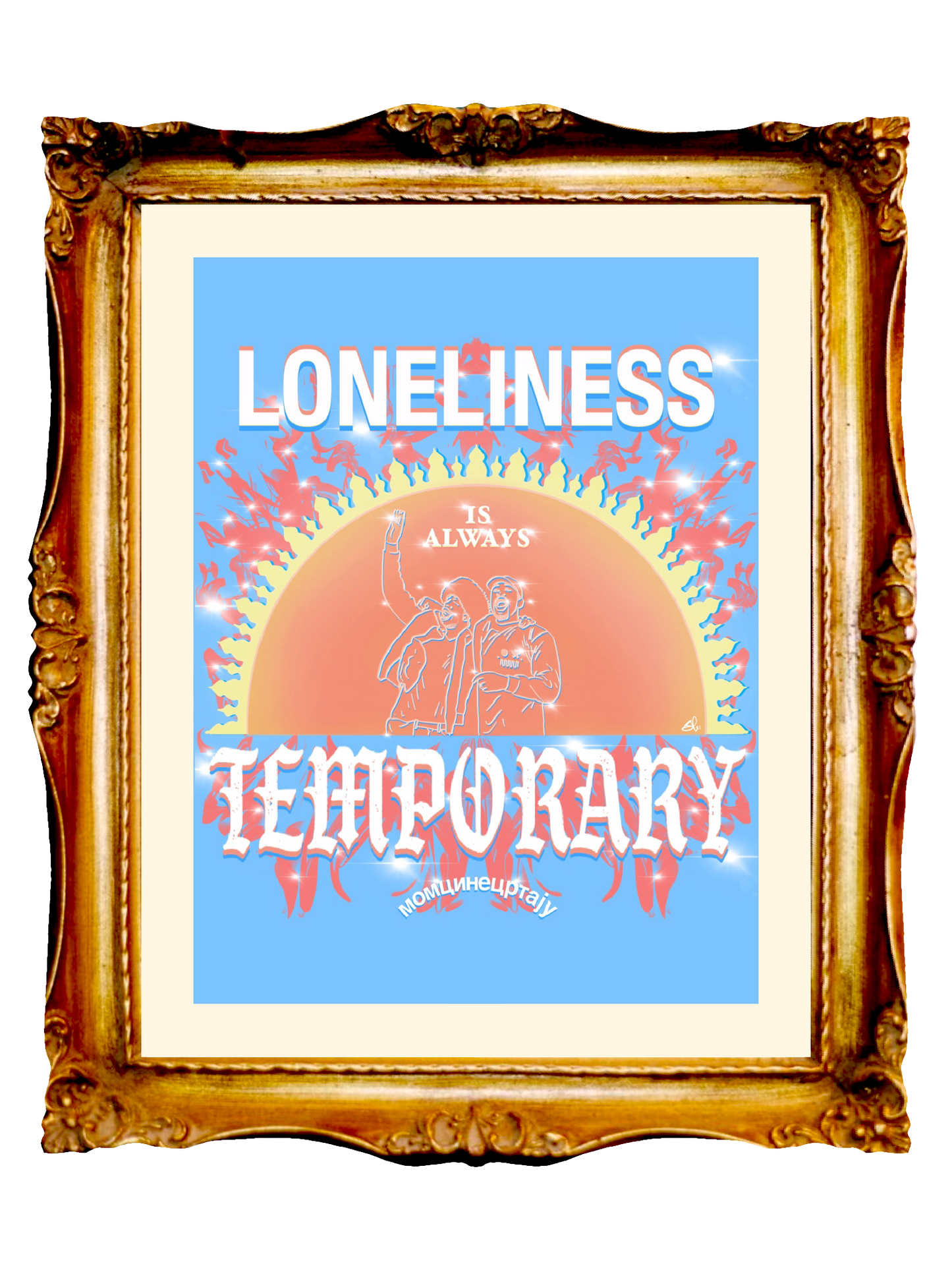 LONELINESS IS ALWAYS TEMPORARY - Limited Poster - BOYSDONTDRAW