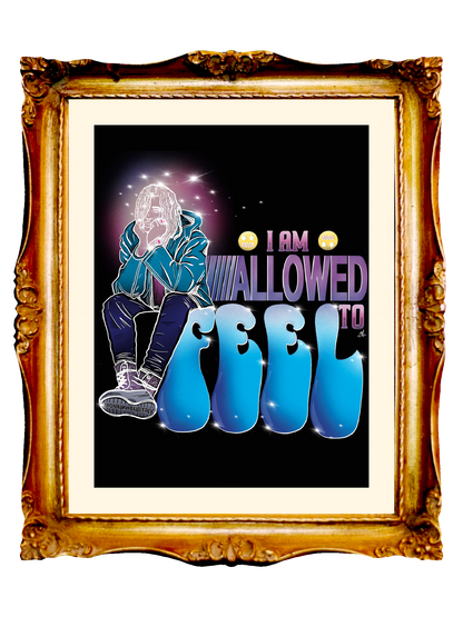 AFFIRMATION - I AM ALLOWED TO FEEL - Limited Poster by BOYSDONTDRAW